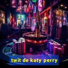 twit de katy perry